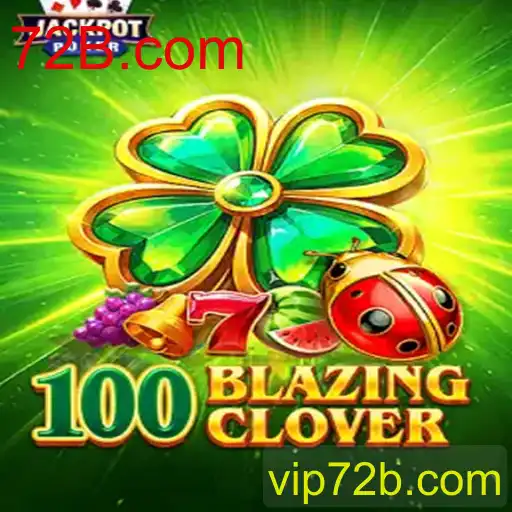 Conheça o Jogo 100BlazingClover: Diversão e Estratégia na Plataforma 72B.com